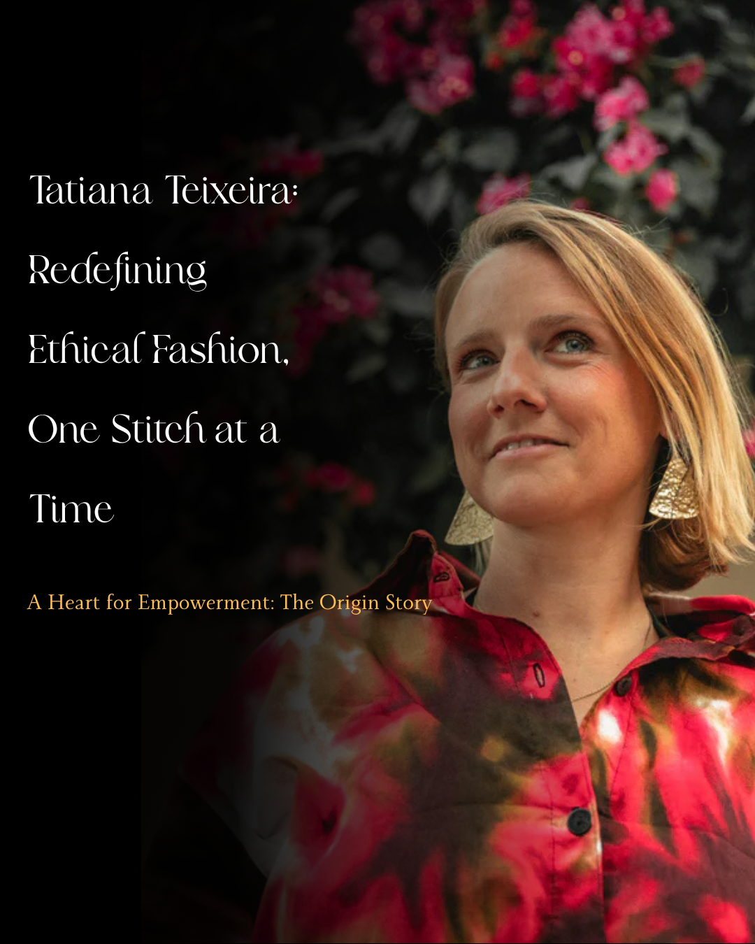 Tatiana Teixeira: Redefining Ethical Fashion, One Stitch at a Time
